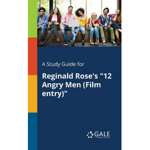 Cengage Learning Gale - A Study Guide for Reginald Rose's "12 Angry Men (Film Entry)"