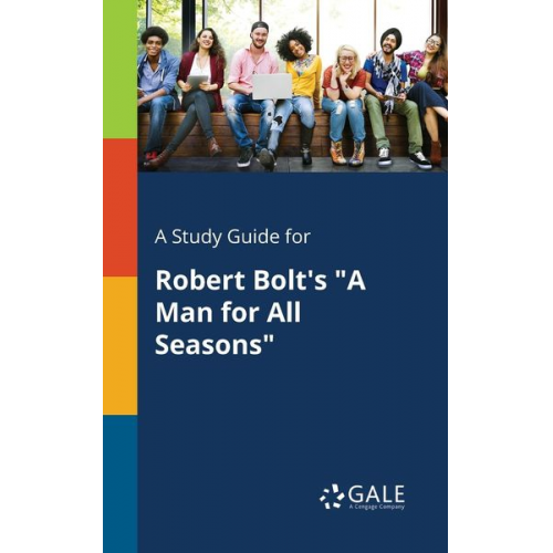 Cengage Learning Gale - A Study Guide for Robert Bolt's "A Man for All Seasons"