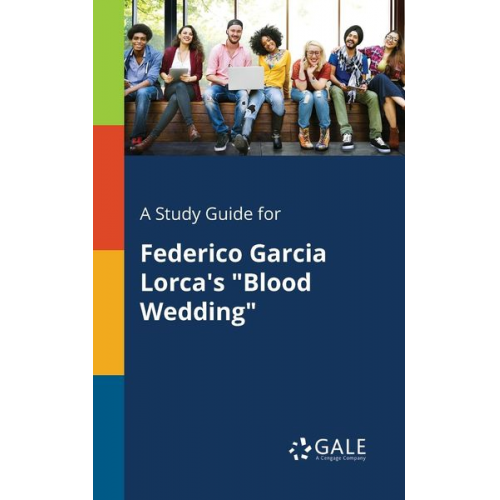 Cengage Learning Gale - A Study Guide for Federico Garcia Lorca's "Blood Wedding"