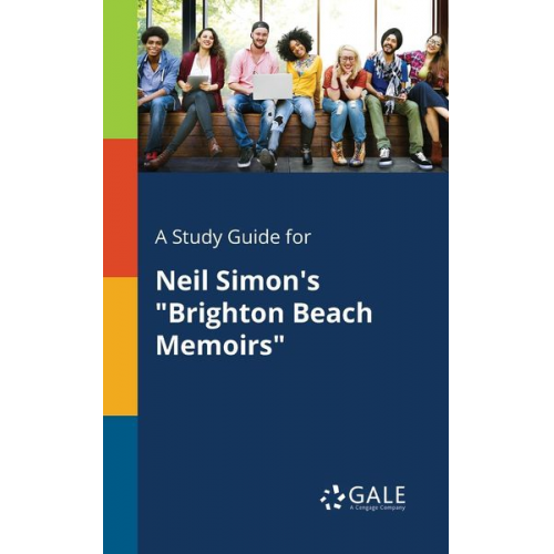 Cengage Learning Gale - A Study Guide for Neil Simon's "Brighton Beach Memoirs"