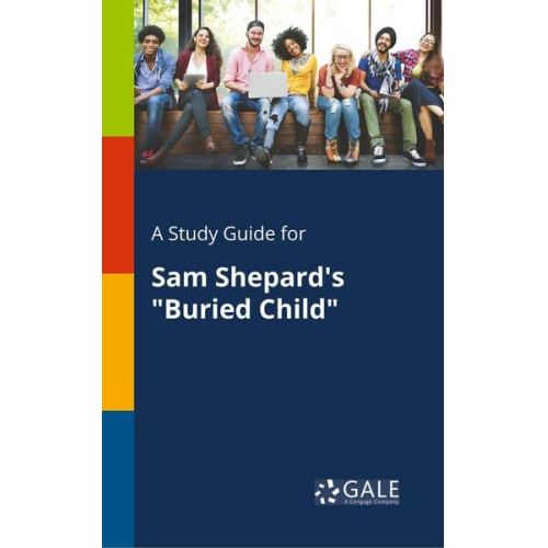 Cengage Learning Gale - A Study Guide for Sam Shepard's "Buried Child"