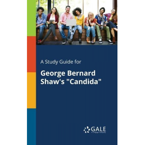 Cengage Learning Gale - A Study Guide for George Bernard Shaw's "Candida"