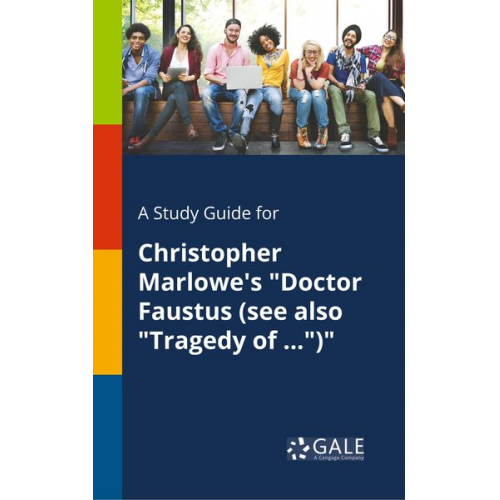 Cengage Learning Gale - A Study Guide for Christopher Marlowe's "Doctor Faustus (see Also "Tragedy of ...")"