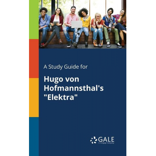 Cengage Learning Gale - A Study Guide for Hugo Von Hofmannsthal's "Elektra"