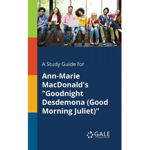 Cengage Learning Gale - A Study Guide for Ann-Marie MacDonald's "Goodnight Desdemona (Good Morning Juliet)"