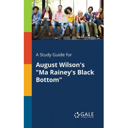 Cengage Learning Gale - A Study Guide for August Wilson's "Ma Rainey's Black Bottom"