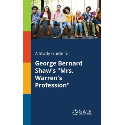 Cengage Learning Gale - A Study Guide for George Bernard Shaw's "Mrs. Warren's Profession"