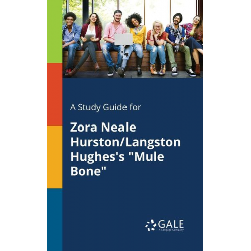 Cengage Learning Gale - A Study Guide for Zora Neale Hurston/Langston Hughes's "Mule Bone"