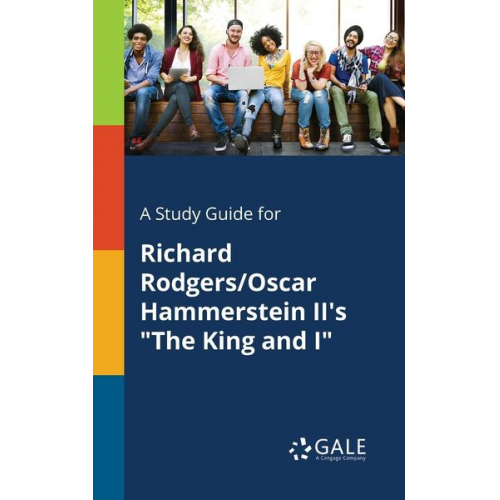 Cengage Learning Gale - A Study Guide for Richard Rodgers/Oscar Hammerstein II's "The King and I"