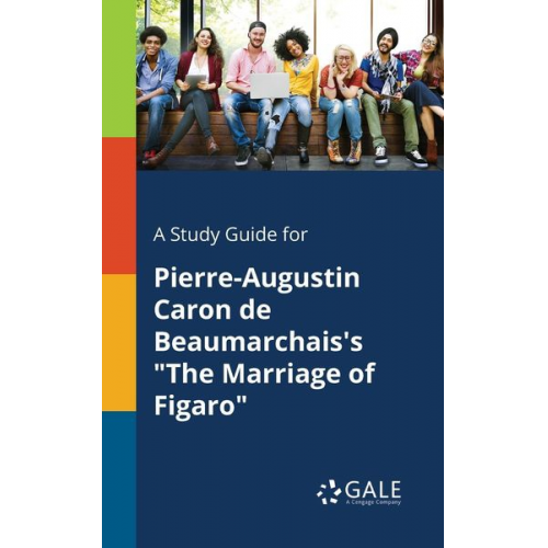 Cengage Learning Gale - A Study Guide for Pierre-Augustin Caron De Beaumarchais's "The Marriage of Figaro"