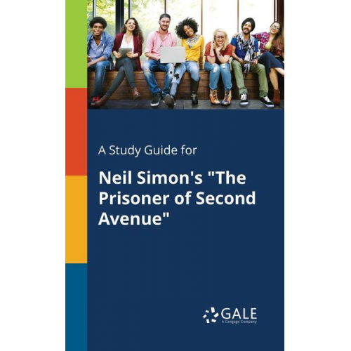 Cengage Learning Gale - A Study Guide for Neil Simon's "The Prisoner of Second Avenue"