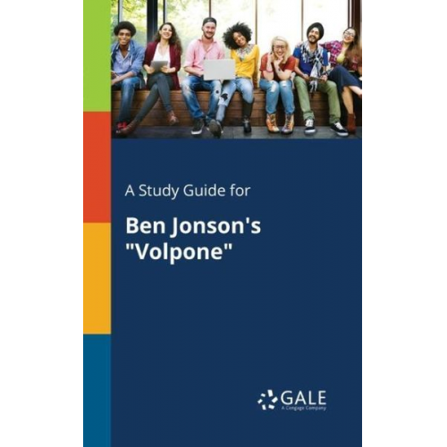 Cengage Learning Gale - A Study Guide for Ben Jonson's "Volpone"