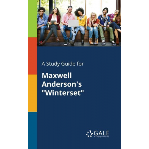 Cengage Learning Gale - A Study Guide for Maxwell Anderson's "Winterset"