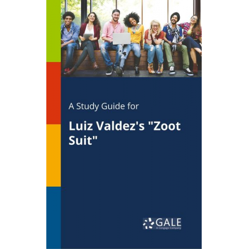 Cengage Learning Gale - A Study Guide for Luiz Valdez's "Zoot Suit"