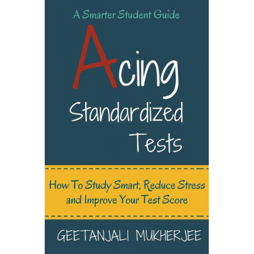 Geetanjali Mukherjee - Acing Standardized Tests