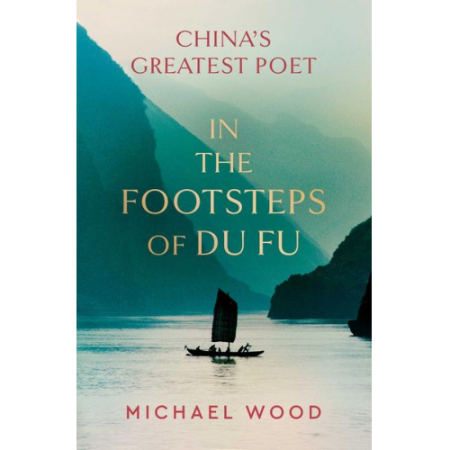 Michael Wood - In the Footsteps of Du Fu