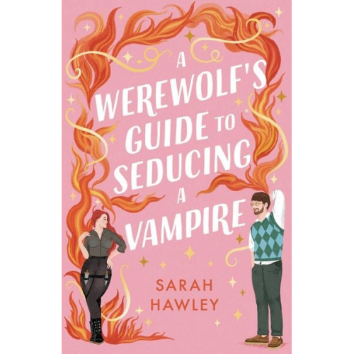 Sarah Hawley - A Werewolf's Guide to Seducing a Vampire