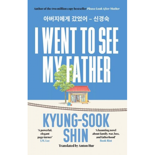 Kyung-Sook Shin - I Went to See My Father