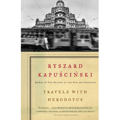 Ryszard Kapuscinski - Travels with Herodotus