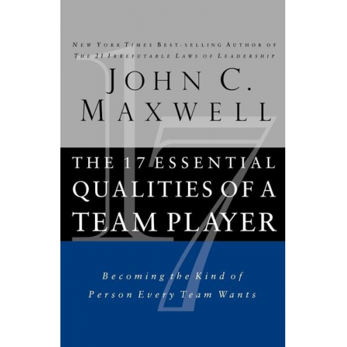 John C. Maxwell - The 17 Essential Qualities of a Team Player (Internation Edition)