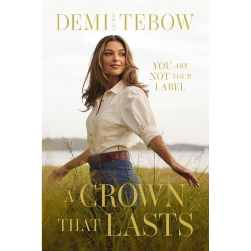 Demi-Leigh Tebow - A Crown That Lasts