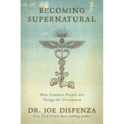 Joe Dispenza - Becoming Supernatural