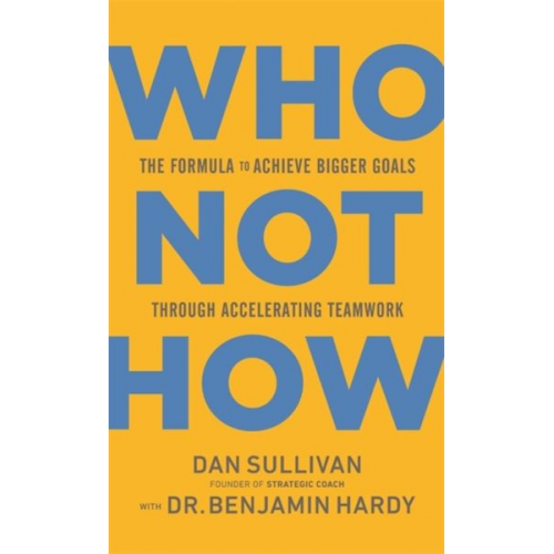 Dan Sullivan Benjamin Hardy - Who Not How