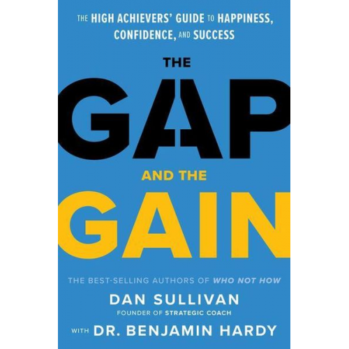 Dan Sullivan Benjamin Hardy - The Gap and the Gain