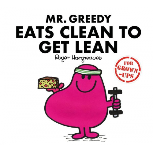 Liz Bankes Lizzie Daykin Sarah Daykin - Mr. Greedy Eats Clean to Get Lean