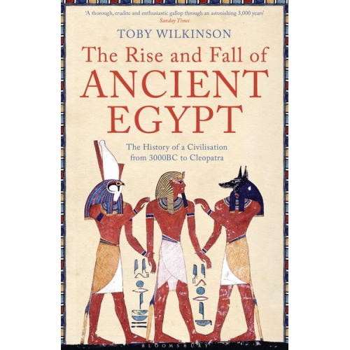 Toby Wilkinson - The Rise and Fall of Ancient Egypt