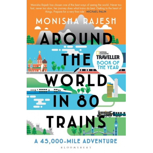 Monisha Rajesh - Around the World in 80 Trains