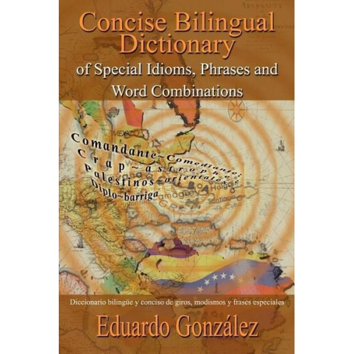 Eduardo Gonzalez - Concise Bilingual Dictionary of Special Idioms, Phrases and Word Combinations