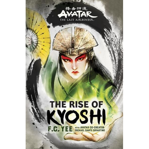 F. C. Yee - Avatar, the Last Airbender: The Rise of Kyoshi (Chronicles of the Avatar Book 1)