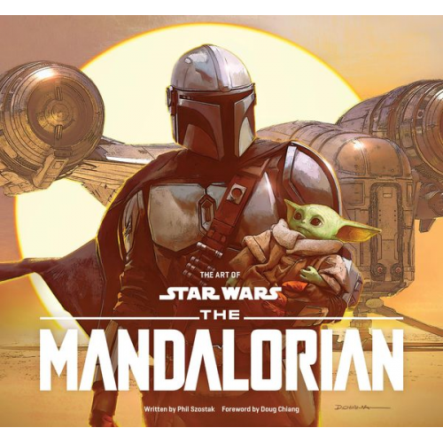 Phil Szostak Doug Chiang - The Art of Star Wars: The Mandalorian (Season One)