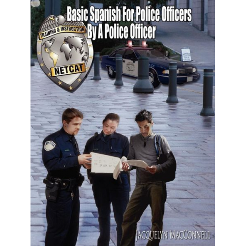 Jacquelyn Macconnell - Basic Spanish for Police Officers by a Police Officer