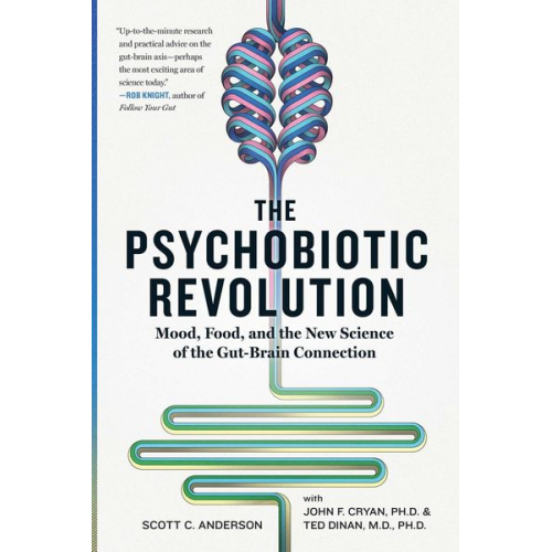 Scott C. Anderson - The Psychobiotic Revolution: Mood, Food, and the New Science of the Gut-Brain Connection