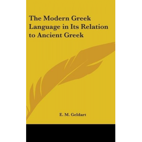 E. M. Geldart - The Modern Greek Language in Its Relation to Ancient Greek