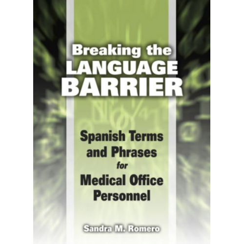 Sandra Marmolejo Romero - Breaking the Language Barrier: Spanish Terms and Phrases for Medical Office Personnel