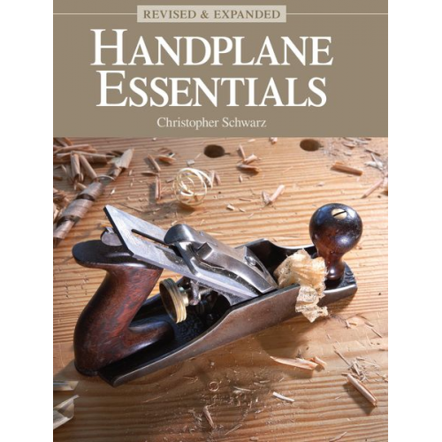 Christopher Schwarz - Handplane Essentials, Revised & Expanded