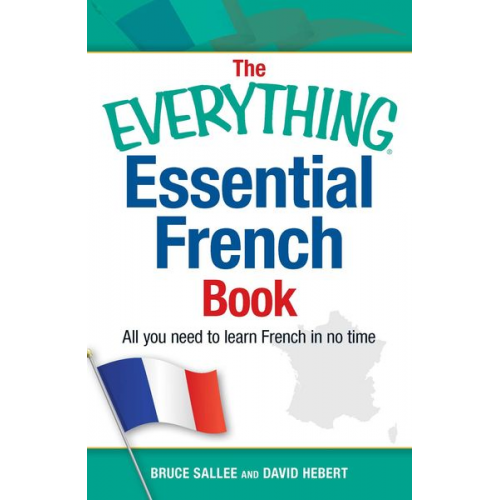 Bruce Sallee David Hebert - The Everything Essential French Book