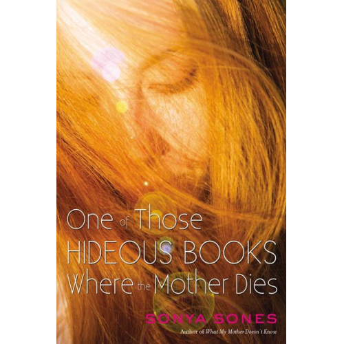Sonya Sones - One of Those Hideous Books Where the Mother Dies