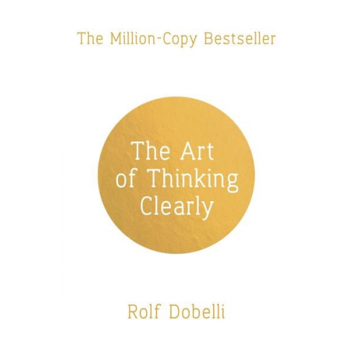 Rolf Dobelli - The Art of Thinking Clearly