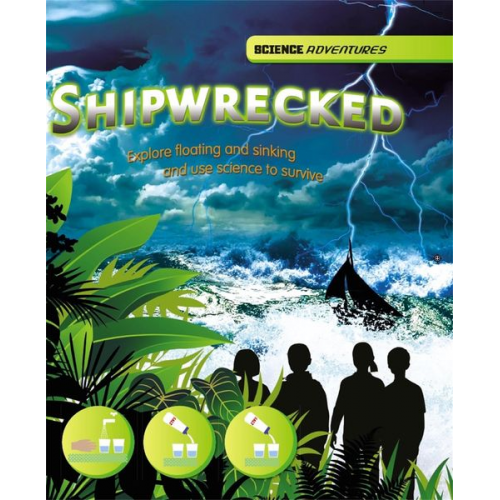 Louise Spilsbury Richard Spilsbury - Science Adventures: Shipwrecked! - Explore floating and sinking and use science to survive