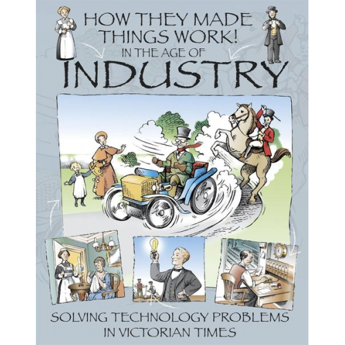 Richard Platt - How They Made Things Work: In the Age of Industry