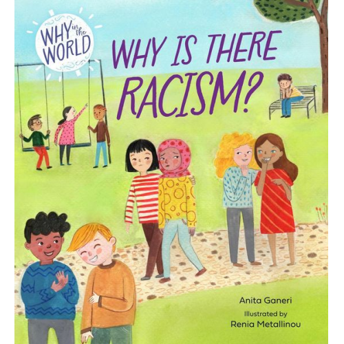 Anita Ganeri - Why in the World: Why is there Racism?