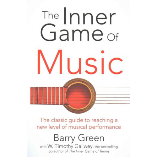 W. Timothy Gallwey Barry Green - The Inner Game of Music