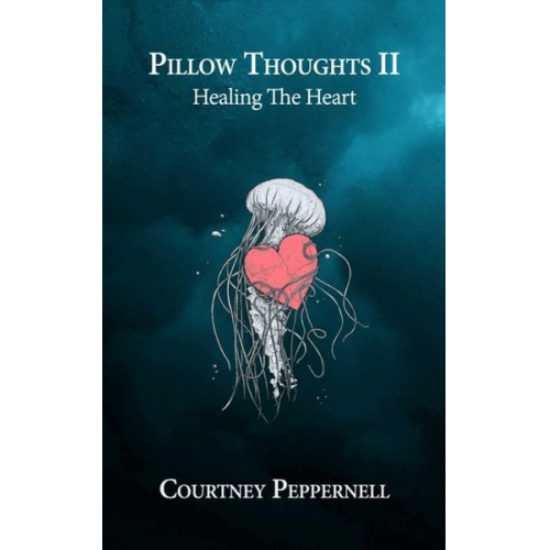 Courtney Peppernell - Pillow Thoughts II: Healing the Heart