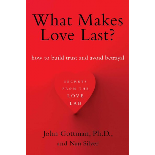 John Gottman Nan Silver - What Makes Love Last?