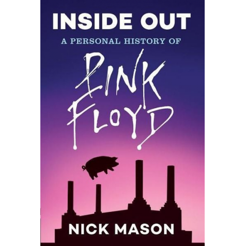 Nick Mason - Inside Out: A Personal History of Pink Floyd (Reading Edition)