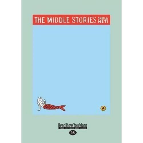 Sheila Heti - The Middle Stories (Large Print 16pt)